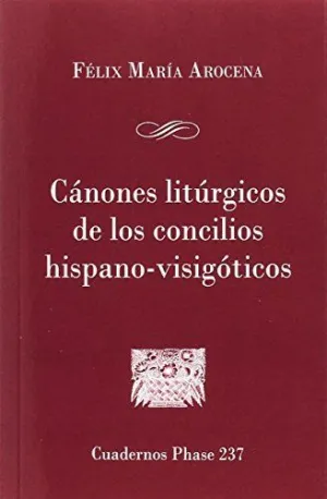 CÁNONES LITÚRGICOS DE LOS CONCILIOS HISPANO-VISIGÓTICOS