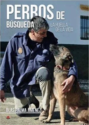 PERROS DE BÚSQUEDA. LA HUELLA DE LA VIDA