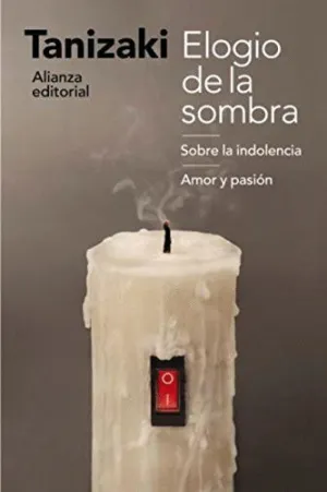 ELOGIO DE LA SOMBRA - SOBRE LA INDOLENCIA - AMOR Y PASIÓN