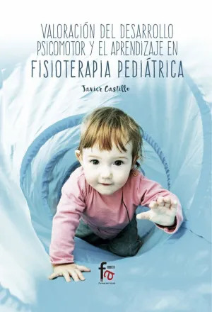 VALORACIÓN DEL DESARROLLO PSICOMOTOR Y EL APRENDIZAJE EN FISIOTERAPIA PEDIÁTRICA