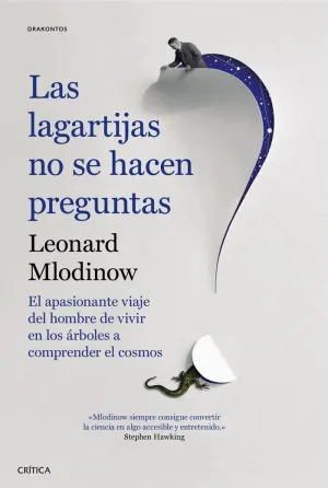 LAS LAGARTIJAS NO SE HACEN PREGUNTAS: EL APASIONANTE VIAJE DEL HOMBRE DE VIVIR EN LOS ÁRBOLES A COMP