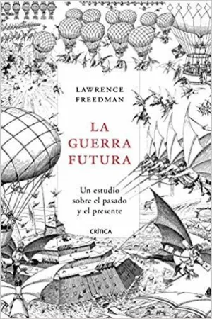 LA GUERRA FUTURA: UN ESTUDIO SOBRE EL PASADO Y EL PRESENTE