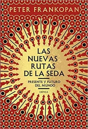 LAS NUEVAS RUTAS DE LA SEDA: PRESENTE Y FUTURO DEL MUNDO