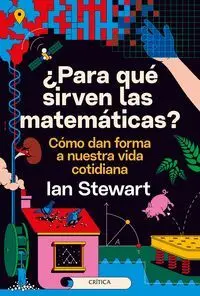 ¿PARA QUÉ SIRVEN LAS MATEMÁTICAS? COMO DAN FORMA A NUESTRA VIDA COTIDIANA