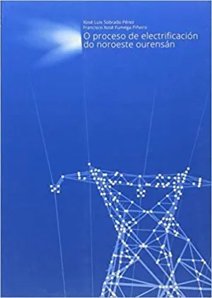 O PROCESO DE ELECTRIFICACION DO NOROESTE OURENSAN