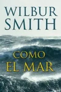 COMO EL MAR: LA LUCHA DE UN HOMBRE FRENTE AL MAR Y SU DESTINO