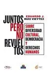 JUNTOS PERO NO REVUELTOS: SOBRE DIVERSIDAD CULTURAL, DEMOCRACIA Y DERECHOS HUMANOS