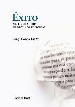 EXITO: UN LIBRO SOBRE EL RECHAZO EDITORIAL.