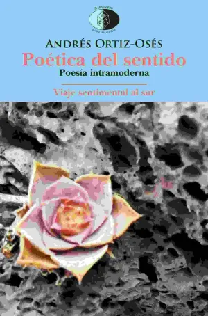 POETICA DEL SENTIDO: POESIA INTRAMODERNA. VIAJE SENTIMENTAL AL SUR