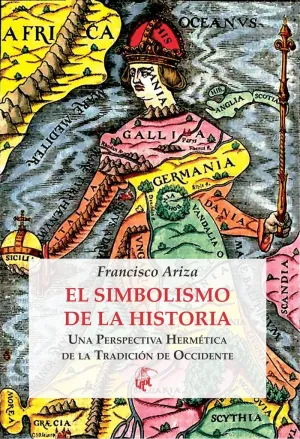 EL SIMBOLISMO DE LA HISTORIA: UNA PERSPECTIVA HERMÉTICA DE LA TRADICIÓN DE OCCIDENTE