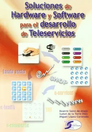 SOLUCIONES DE HARDWARE Y SOFTWARE PARA EL DESARROLLO DE TELESERVICIOS