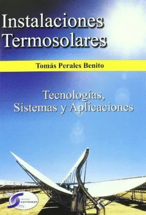 INSTALACIONES TERMOSOLARES. TECNOLOGIAS SISTEMAS Y APLICACIONES