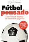 FUTBOL PENSADO: DESAFÍOS DE INGENIO PARA RESOLVER JUGANDO