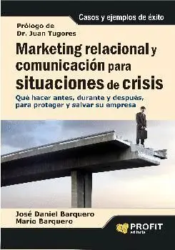 MARKETING RELACIONAL Y COMUNICACIÓN PARA SITUACIONES DE CRISIS: QUÉ HACER ANTES, DURANTE Y DESPUÉS,