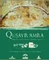 QUSAYR AMRA : RESIDENCIA Y BAÑOS OMEYAS EN EL DESIERTO DE JORDANIA