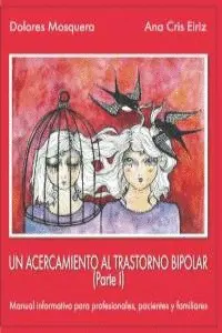 UN ACERCAMIENTO AL TRASTORNO BIPOLAR (PARTE I): <BR>