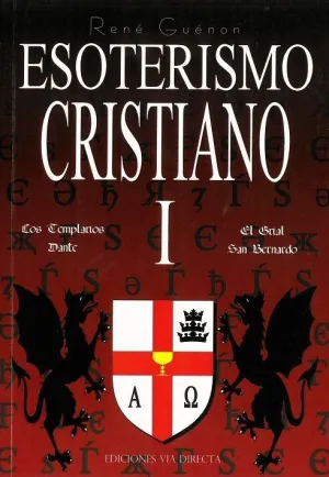 ESOTERISMO CRISTIANO I: LOS TEMPLARIOS. DANTE. EL GRIAL. SAN BERNARDO