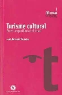 TURISME CULTURAL: ENTRE L´EXPERIENCIA I EL RITUAL