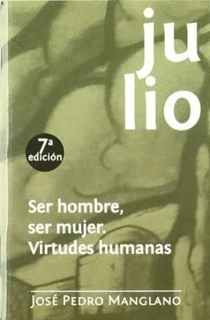 JULIO: SER HOMBRE, SER MUJER. VIRTUDES HUMANAS