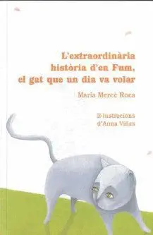 EXTRAORDINARIA HISTORIA D´EN FUM EL GAT QUE UN DIA VA VOLAR