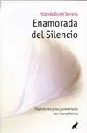 ENAMORADA DEL SILENCIO: PALABRAS RECOGIDAS Y PRESENTADAS POR CHANTAL RÉMUS