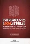 PATRIMONIO INMATERIAL E INTANGIBLE DE LA INDUSTRIA: SUBTÍTULO: ARTEFACTOS, OBJETOS, SABERES Y MEMORI