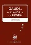 GAUDI O EL CLAMOR DE LA PIEDRA