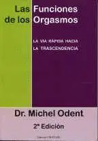 LAS FUNCIONES DE LOS ORGASMOS. LA VIA RAPIDA HACIA LA TRANSCENDENCIA