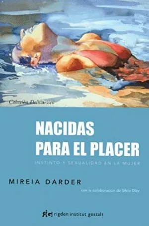 NACIDAS PARA EL PLACER: INSTINTO Y SEXUALIDAD EN LA MUJER