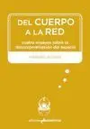 DEL CUERPO A LA RED: CUATRO ENSAYOS SOBRE LA DESCORPOREIZACIÓN DEL ESPACIO