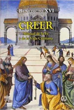 CREER: MANUAL DE LA FE Y DE LA VIDA CRISTIANA