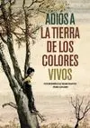 ADIOS A LA TIERRA DE LOS COLORES VIVOS