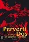 PERVERTIDOS: CATÁLOGO DE PARAFILIAS ILUSTRADAS