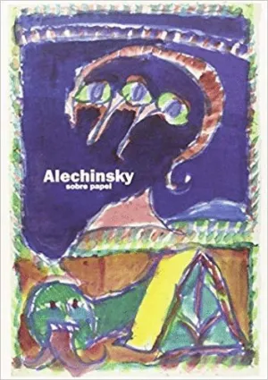 PIERRE ALECHINSKY, SOBRE PAPEL