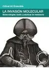 LA INVASION MOLECULAR. BIOTECNOLOGÍAS: TEORÍA Y PRÁCTICA DE RESISTENCIA