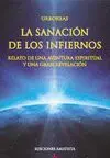 LA SANACION DE LOS INFIERNOS: RELATO DE UNA AVENTURA ESPIRITUAL Y UNA GRAN REVELACIÓN