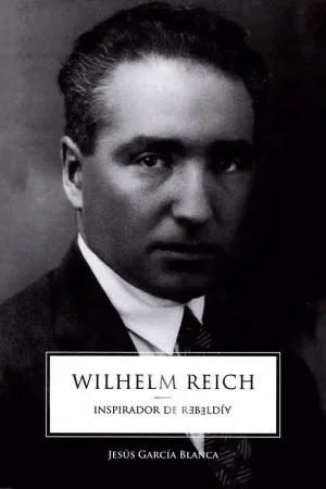 WILHELM REICH: INSPIRADOR DE REBELDIA