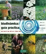 BIODINÁMICA : GUÍA PRÁCTICA : PARA AGRICULTORES Y AFICIONADOS