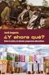 ¿Y AHORA QUÉ? ENTRE LA CRISIS Y LA MISERIA: PROPUESTAS ALTERNATIVAS