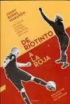 DE RIOTINTO A LA ROJA: UN VIAJE POR EL FÚTBOL ESPAÑOL, 1887-2012