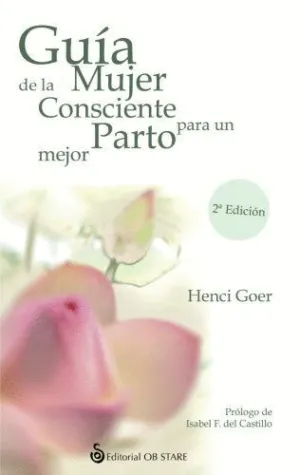 GUIA DE LA MUJER CONSCIENTE PARA UN PARTO MEJOR