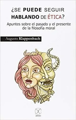 ¿SE PUEDE SEGUIR HABLANDO DE ÉTICA? : APUNTES SOBRE EL PASADO Y EL PRESENTE DE LA FILOSOFÍA MORAL