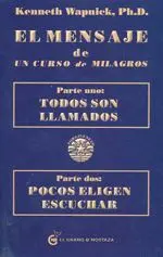 EL MENSAJE DE UN CURSO DE MILAGROS : TODOS SON LLAMADOS 1  POCOS ELIGEN ESCUCHAR 2