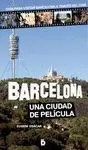 BARCELONA. UNA CIUDAD DE PELICULA <BR>