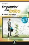 EMPRENDER CON ÉXITO: 10 CLAVES PARA GENERAR MODELOS DE NEGOCIO