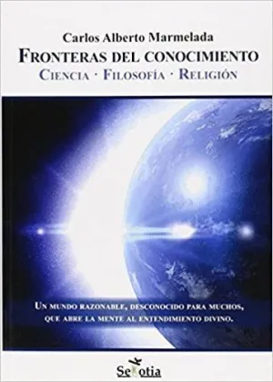 FRONTERAS DEL CONOCIMIENTO : CIENCIA, FILOSOFÍA Y RELIGIÓN