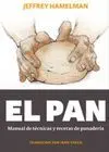 EL PAN: MANUAL DE TÉCNICAS Y RECETAS DE PANADERÍA