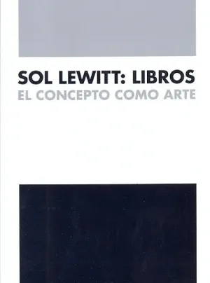 SOL LEWITT, LIBROS : EL CONCEPTO COMO ARTE