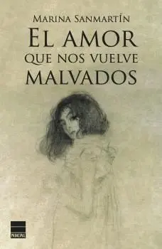 EL AMOR QUE NOS VUELVE MALVADOS