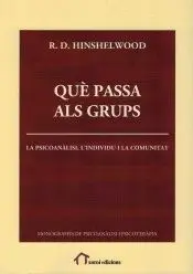 QUÈ PASSA ALS GRUPS: LA PSICOANÀLISI, L?INDIVIDU I LA COMUNITAT